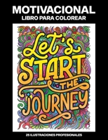 Motivacional Libro para Colorear: Libro para Colorear para Adultos con Palabras Motivacionales y Citas para Alentar, Aliviar el Estrés y Relajarse B08B39QLS5 Book Cover