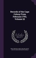 Records of the Cape Colony from February 1793, Volume 22 1145127304 Book Cover