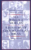 All Possible Worlds: A History of Geographical Ideas 047163414X Book Cover
