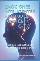 EMOCIONES INTELIGENTES ACTITUDES FUERTES: Tu libro interactivo de Inteligencia Emocional (Spanish Edition) B0F4PXSJNS Book Cover