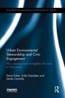 Urban Environmental Stewardship and Civic Engagement: How Planting Trees Strengthens the Roots of Democracy 1138689556 Book Cover