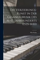 Die Verzierungs-Kunst in Der Gesangs-Musik Des 16.-17. Jahrhunderts (1535-1650) 1016584962 Book Cover