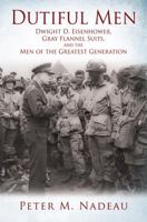 Dutiful Men: Dwight D. Eisenhower, Gray Flannel Suits, and the Men of the Greatest Generation 1478756276 Book Cover