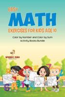 Easy Math Exercises for Kids Age 10: Color by Number and Color by Sum Activity Books Bundle 1541972678 Book Cover
