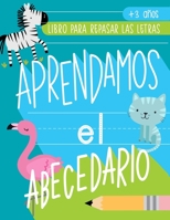 Aprendamos el abecedario: Libro para repasar las letras: +3 años: Cuaderno de actividades para practicar la escritura y vocabulario básico con ... comprensión lectora y expresión escrita) 1646080386 Book Cover