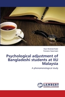 Psychological adjustment of Bangladeshi students at IIU Malaysia: A phenomenological study 3659405922 Book Cover