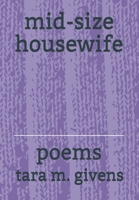 mid-size housewife: poems 1549753061 Book Cover