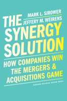 The Synergy Solution: How Companies Win the Mergers &Acquisitions Game 1647820421 Book Cover