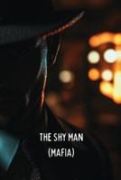 The Shy Man (MAFIA) B0DS92BXCB Book Cover