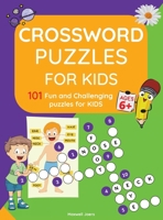 Crosswords for Kids: Amazing 101 Fun and Challenging Crossword Puzzle book for kids age 6,7,8,9 and 10 Easy word spelling, learn vocabulary, and improve reading skills. 7994443001 Book Cover