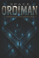 SPACE ORDIMAN: CHRONICLES AND ADVENTURES B0H3HD76J5 Book Cover