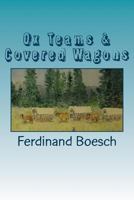 Ox Teams & Covered Wagons: Diaries from Pioneers crossing the plains from Iowa to Oregon 148398690X Book Cover