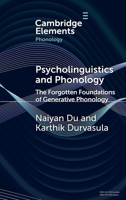 Psycholinguistics and Phonology: The Forgotten Foundations of Generative Phonology (Elements in Phonology) 1009532901 Book Cover