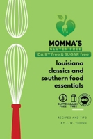 Momma's Gluten Free, Dairy Free & Sugar Free Cookbook of Louisiana Classics and Southern Food Essentials 196316606X Book Cover