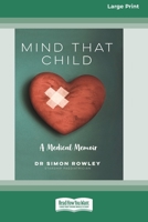 Mind That Child: A Medical Memoir 1525275925 Book Cover