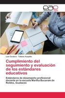 Cumplimiento del seguimiento y evaluación de los estándares educativos: Estándares de desempeño profesional docente en la escuela Martha Bucaram de Roldós, Gualaceo 6202812109 Book Cover