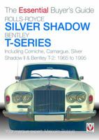 Rolls-Royce Silver Shadow Bentley T-Series: Including Corniche, Camargue, Silver Shadow II & Bentley T-2:  1965 to 1995 (Essential Buyer's Guide) 1845841468 Book Cover