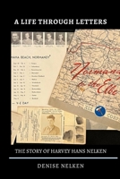 A Life Through Letters: The Story of Harvey Hans Nelken 1387758284 Book Cover