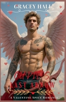 Cupid's Last Arrow: A Valentine Spicy Romance B0F9KLZJ3Z Book Cover