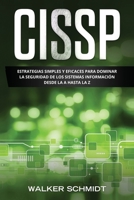 CISSP: Estrategias Simples y Eficaces para Dominar la Seguridad de los Sistemas Información desde la A Hasta la Z (Libro En Español/ CCNA Spanish Book Version) B094988YGN Book Cover