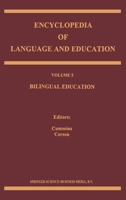 Encyclopedia of Language and Education: Volume 5: Bilingual Education 0792349326 Book Cover