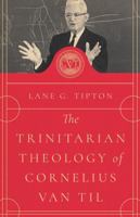 The Trinitarian Theology of Cornelius Van Til 0998748773 Book Cover