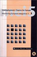 Unemployment: Choices for Europe (Monitoring European Integration 5) 1898128146 Book Cover