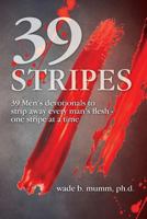 39 Stripes: 39 Men's Devotionals to Strip Away Every Man's Flesh - One Stripe at a Time 1460008448 Book Cover