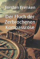 Der Fluch der Zerbrochenen Kompassrose (German Edition) B0DQ57Z72R Book Cover