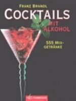 Cocktails Mit Alkohol: 555 Mixgetränke 3517079278 Book Cover