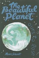 The Beautiful Planet: ours to lose 1935212095 Book Cover