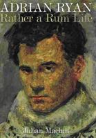 Adrian Ryan: Rather a Rum Life 190659323X Book Cover