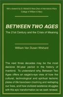 Between Two Ages : The 21st Century and the Crisis of Meaning 0738836567 Book Cover
