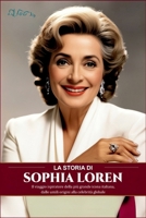 La storia di Sophia Loren: Il viaggio ispiratore della più grande icona italiana, dalle umili origini alla celebrità globale (Italian Edition) B0DRJZVP3B Book Cover