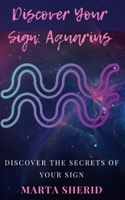 Discover Your Sign: Aquarius: Discover the mysteries, secrets, abilities and love of your sign B0CV5QK9R8 Book Cover