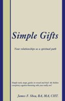 Simple Gifts: Your relationships as a spiritual path 1504349997 Book Cover