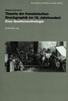 Theorie Der Franzoesischen Druckgraphik Im 18. Jahrhundert: Eine Quellenanthologie 390675703X Book Cover