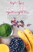 Dr. Sebi Rapid Weight Loss: A Complete Guide With Recipes To Help You Lose Weight, Fight Illness And Achieve A Healthy Lifestyle 1802147888 Book Cover