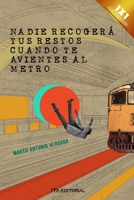 Nadie recogerá tus restos cuando te avientes al metro B0BKS3JVGB Book Cover