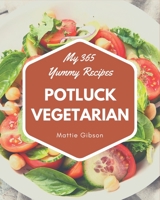 My 365 Yummy Potluck Vegetarian Recipes: The Best-ever of Yummy Potluck Vegetarian Cookbook B08JFZCFFB Book Cover
