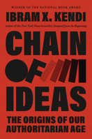 Chain of Ideas: The Origins of Our Authoritarian Age 0593978021 Book Cover