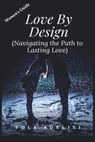 Love By Design: Navigating the Path to Lasting Love B0C91TNM47 Book Cover