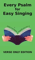 Every Psalm for Easy Singing: A translation for singing arranged in daily portions. Verse only edition 1901397076 Book Cover