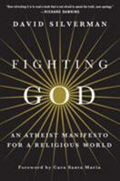 Fighting God: An Atheist Manifesto for a Religious World 1250130719 Book Cover