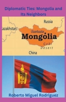 Diplomatic Ties: Mongolia and Its Neighbors B0CL3G8WS1 Book Cover