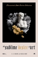 Paranormal Erotic Stories Collection: The Sublime Desire of Art B0FG1T1DQW Book Cover