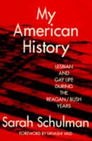 My American History: Lesbian and Gay Life During the Reagan/Bush Years 113856351X Book Cover