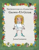 The Adventures of a Clever Girl Grown-Up Guide: Helping Children See, Connect, Predict, and Figure Things Out B0HB34PKN4 Book Cover