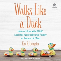 Walks Like a Duck: How a Mom with ADHD Led Her Neurodiverse Family to Peace of Mind B0CW543DRS Book Cover