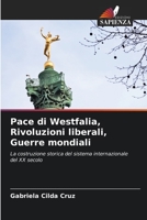 Pace di Westfalia, Rivoluzioni liberali, Guerre mondiali: La costruzione storica del sistema internazionale del XX secolo B0CHL7DHZ9 Book Cover